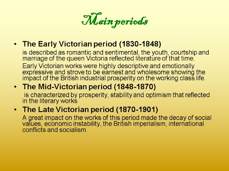 Main periods The Early Victorian period (1830-1848)   is described as romantic and